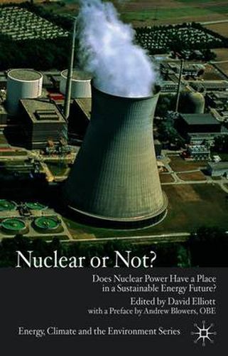 Cover image for Nuclear Or Not?: Does Nuclear Power Have a Place in a Sustainable Energy Future?