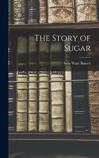 Cover image for The Story of Sugar