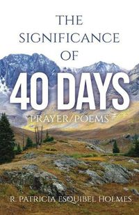 Cover image for The Significance of 40 Days: Prayer/Poems