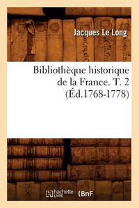 Cover image for Bibliotheque Historique de la France. T. 2 (Ed.1768-1778)