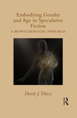 Cover image for Embodying Gender and Age in Speculative Fiction: A Biopsychosocial Approach