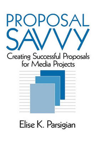 Cover image for Proposal Savvy: Creating Successful Proposals for Media Projects
