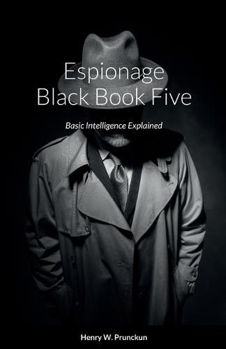 Cover image for Espionage Black Book Five: Basic Intelligence Explained