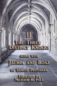 Cover image for The Three Distinct Knocks: along with Jachin and Boaz