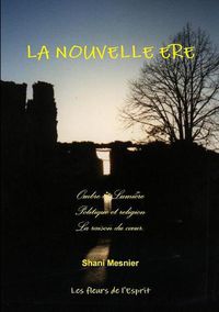 Cover image for LA NOUVELLE ERE; Ombre et Lumiere; Politique et religion; La raison du coeur.