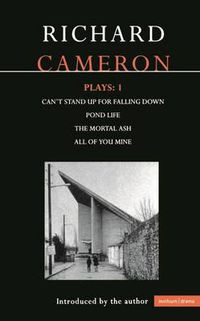 Cover image for Cameron Plays: 1: Can't Stand Up for Falling Down; Pond Life; The Mortal Ash; All of You Mine