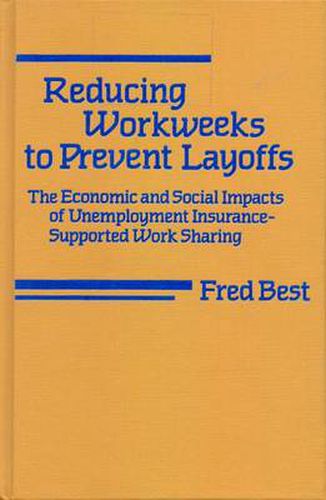 Cover image for Reducing Workweeks to Prevent Layoffs: The Economic and Social Impacts of Unemployment Insurance-Supported Work Sharing