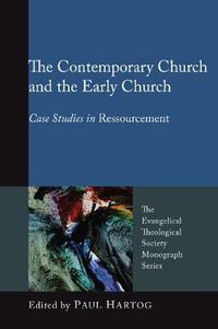 Cover image for The Contemporary Church and the Early Church: Case Studies in Ressourcement