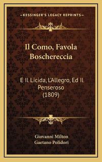 Cover image for Il Como, Favola Boschereccia: E Il Licida, L'Allegro, Ed Il Penseroso (1809)