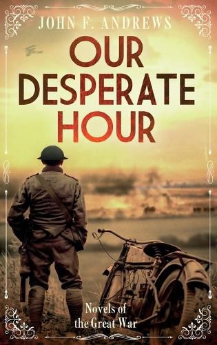 Our Desperate Hour - Novels of the Great War