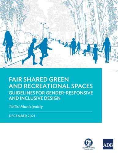 Cover image for Fair Shared Green and Recreational Spaces: Guidelines for Gender-Responsive and Inclusive Design: Tbilisi Municipality