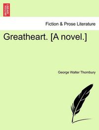 Cover image for Greatheart. [A Novel.]