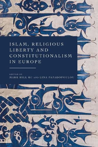 Cover image for Islam, Religious Liberty and Constitutionalism in Europe