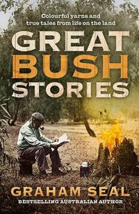 Cover image for Great Bush Stories: Colourful yarns and true tales from life on the land