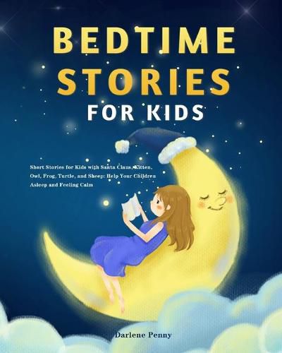 Cover image for Bedtime Stories for Kids: Short Stories for Kids with Santa Claus, Kitten, Owl, Frog, Turtle, and Sheep: Help Your Children Asleep and Feeling Calm