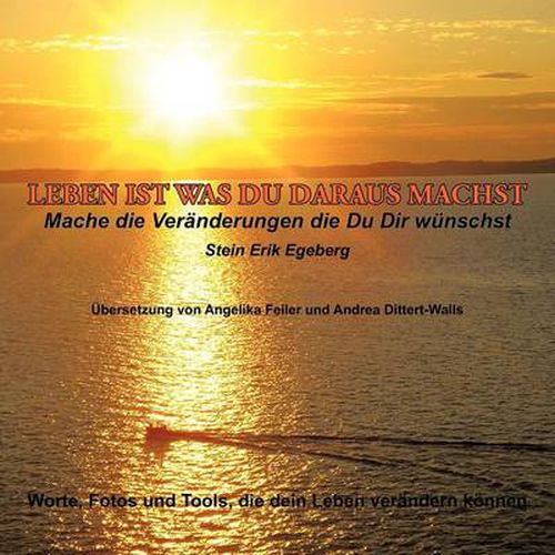 Cover image for Leben Ist Was Du Daraus Machst: Mache die Veranderungen die Du Dir wunschst