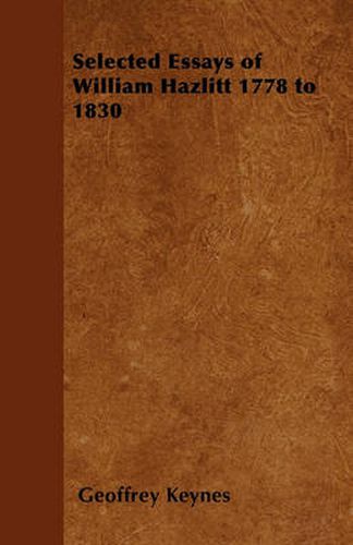 Cover image for Selected Essays of William Hazlitt 1778 to 1830