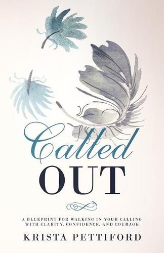 Cover image for Called Out: A Blueprint for Walking in Your Calling With Clarity, Confidence, and Courage