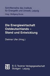 Cover image for Die Energiewirtschaft Ostdeutschlands -- Stand Und Entwicklung