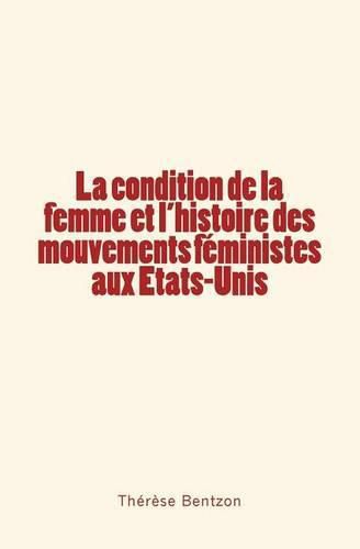 Cover image for La condition de la femme et l'histoire des mouvements feministes aux Etats-Unis