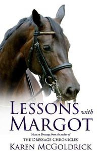 Cover image for Lessons with Margot: Notes on Dressage from the Author of the Dressage Chronicles