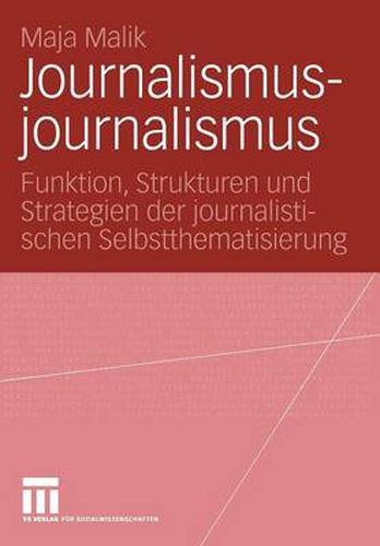 Cover image for Journalismusjournalismus: Funktion, Strukturen und Strategien der journalistischen Selbstthematisierung