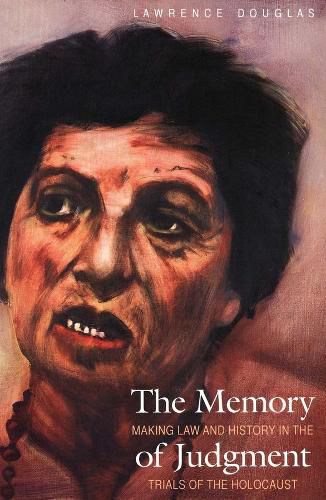 Cover image for The Memory of Judgment: Making Law and History in the Trials of the Holocaust