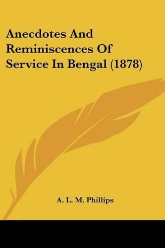 Cover image for Anecdotes and Reminiscences of Service in Bengal (1878)