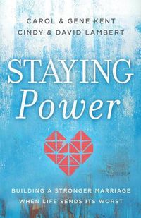 Cover image for Staying Power: Building a Stronger Marriage When Life Sends Its Worst