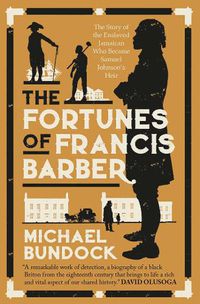 Cover image for The Fortunes of Francis Barber: The Story of the Enslaved Jamaican Who Became Samuel Johnson's Heir