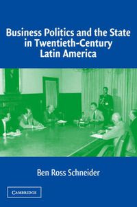 Cover image for Business Politics and the State in Twentieth-Century Latin America