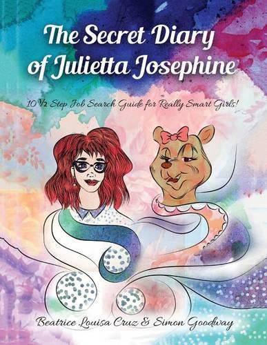 Cover image for The Secret Diary of Julietta Josephine: 10 1/2 Step Job Search Guide for Really Smart Girls