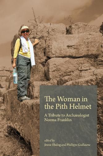 Cover image for The Woman in the Pith Helmet: A Tribute to Archaeologist Norma Franklin