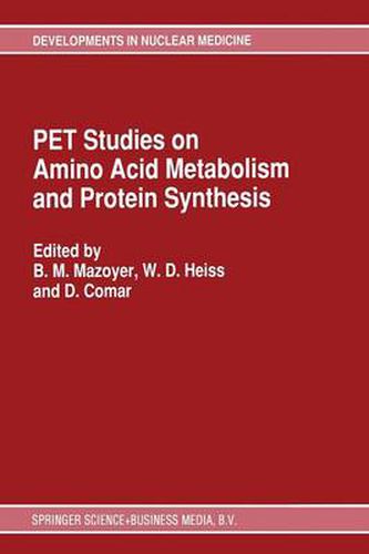 Cover image for PET Studies on Amino Acid Metabolism and Protein Synthesis: Proceedings of a Workshop held in Lyon, France within the framework of the European Community Medical and Public Health Research