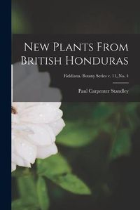 Cover image for New Plants From British Honduras; Fieldiana. Botany series v. 11, no. 4