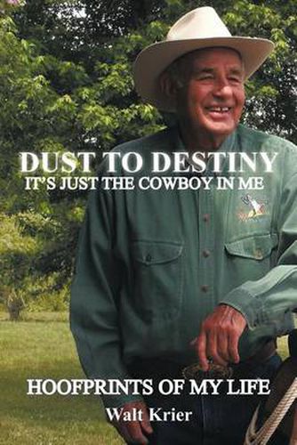 Cover image for Dust to Destiny It's Just the Cowboy in Me