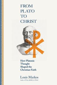 Cover image for From Plato to Christ - How Platonic Thought Shaped the Christian Faith