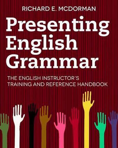 Cover image for Presenting English Grammar: The English Instructor's Training and Reference Handbook