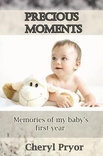 Precious Moments: Memories of My Baby's First Year