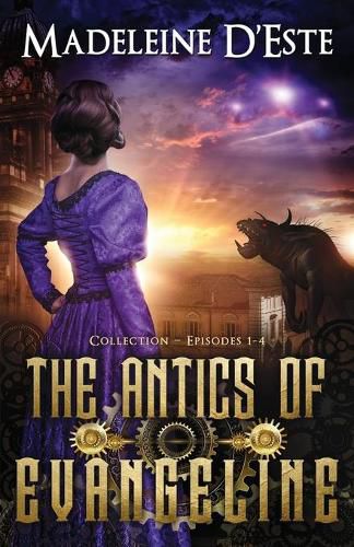 Cover image for The Antics of Evangeline: Collection 1: Mystery and Mayhem in steampunk Melbourne
