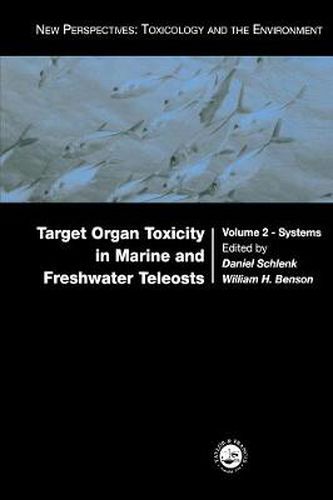 Target Organ Toxicity in Marine and Freshwater Teleosts: Systems