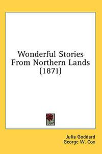 Cover image for Wonderful Stories from Northern Lands (1871)