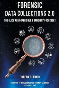 Cover image for Forensic Data Collections 2.0: The Guide for Defensible & Efficient Processes