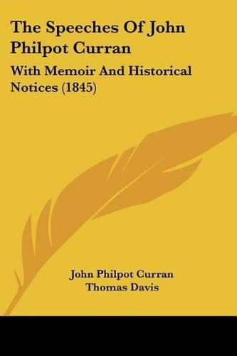 The Speeches of John Philpot Curran: With Memoir and Historical Notices (1845)