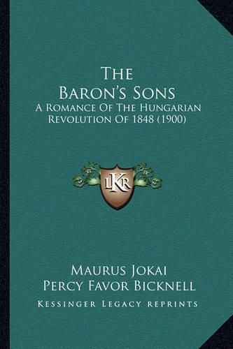 The Baron's Sons: A Romance of the Hungarian Revolution of 1848 (1900)