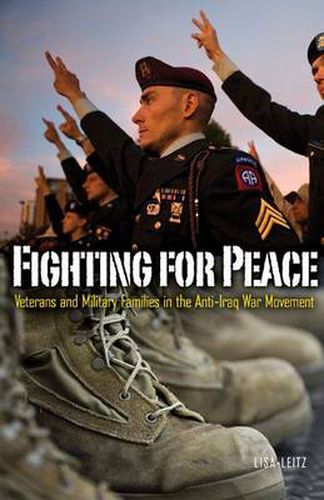Cover image for Fighting for Peace: Veterans and Military Families in the Anti-Iraq War Movement