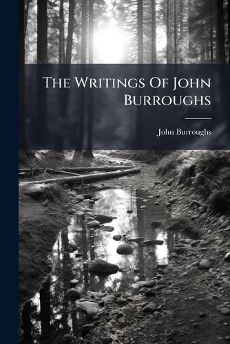 Cover image for The Writings Of John Burroughs