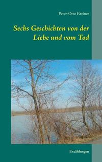 Cover image for Sechs Geschichten von der Liebe und vom Tod: Erzahlungen