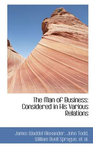 Cover image for The Man of Business: Considered in His Various Relations