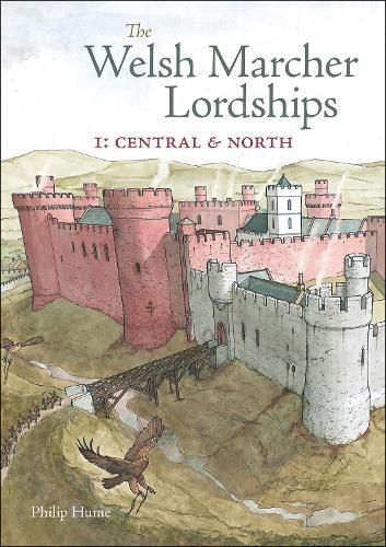 Cover image for The Welsh Marcher Lordships: Central & North (Radnorshire, Herefordshire, Shropshire, Montgomeryshire, Denbighshire & Flintshire)